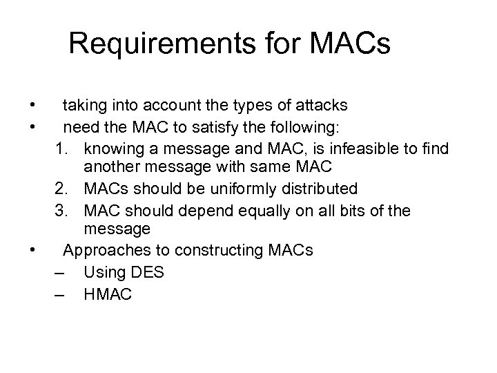 Requirements for MACs • • • taking into account the types of attacks need