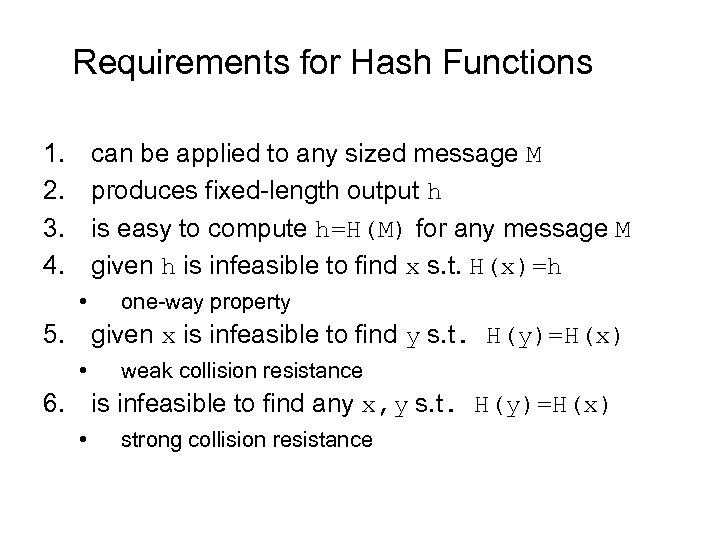 Requirements for Hash Functions 1. 2. 3. 4. can be applied to any sized