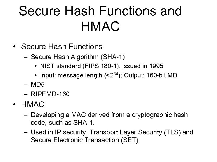 Secure Hash Functions and HMAC • Secure Hash Functions – Secure Hash Algorithm (SHA-1)