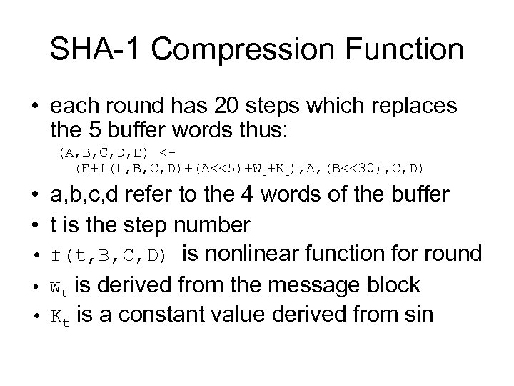 SHA-1 Compression Function • each round has 20 steps which replaces the 5 buffer