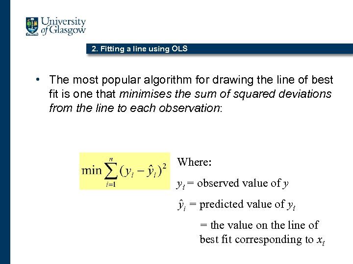 2. Fitting a line using OLS • The most popular algorithm for drawing the