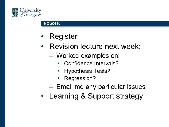 Notices: • Register • Revision lecture next week: – Worked examples on: • Confidence