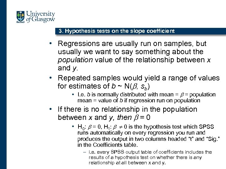 3. Hypothesis tests on the slope coefficient • Regressions are usually run on samples,