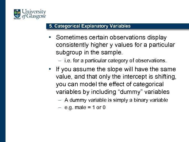 5. Categorical Explanatory Variables • Sometimes certain observations display consistently higher y values for