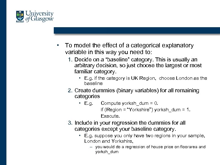  • To model the effect of a categorical explanatory variable in this way