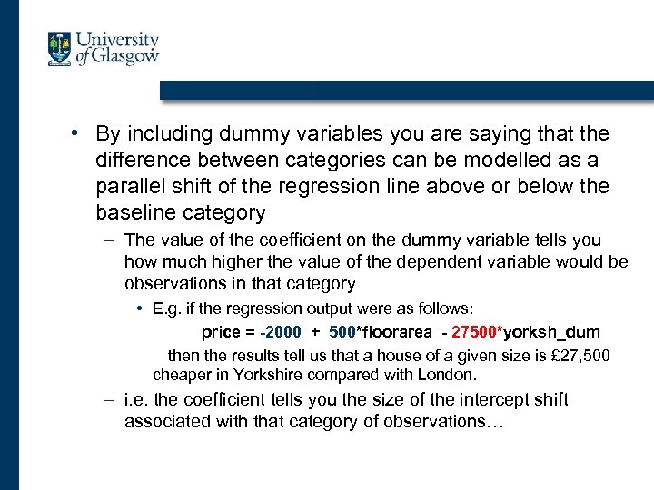  • By including dummy variables you are saying that the difference between categories