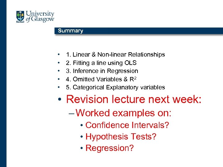 Summary • • • 1. Linear & Non-linear Relationships 2. Fitting a line using