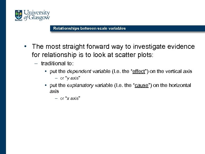 Relationships between scale variables • The most straight forward way to investigate evidence for