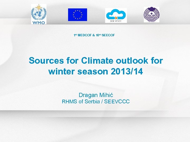 1 st MEDCOF & 10 st SEECOF Sources for Climate outlook for winter season