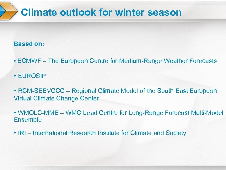 Climate outlook for winter season Based on: • ECMWF – The European Centre for