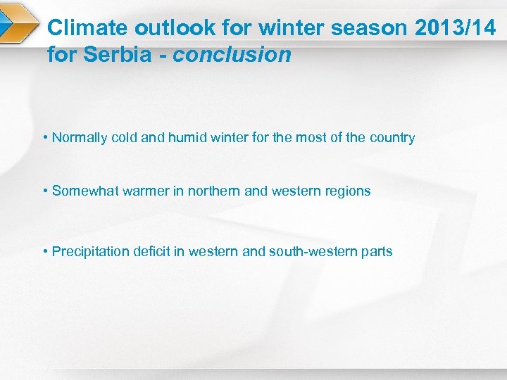 Climate outlook for winter season 2013/14 for Serbia - conclusion • Normally cold and