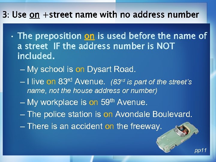 3: Use on +street name with no address number • The preposition on is