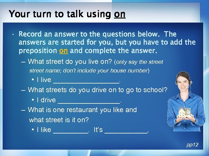 Your turn to talk using on • Record an answer to the questions below.