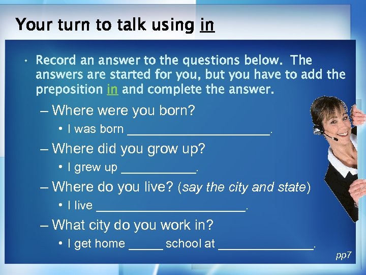 Your turn to talk using in • Record an answer to the questions below.