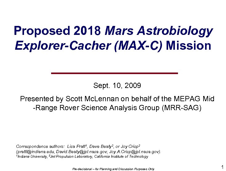 Proposed 2018 Mars Astrobiology Explorer-Cacher (MAX-C) Mission Sept. 10, 2009 Presented by Scott Mc.