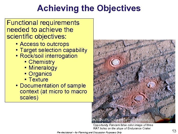Achieving the Objectives Functional requirements needed to achieve the scientific objectives: • Access to