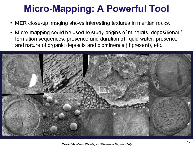 Micro-Mapping: A Powerful Tool • MER close-up imaging shows interesting textures in martian rocks.