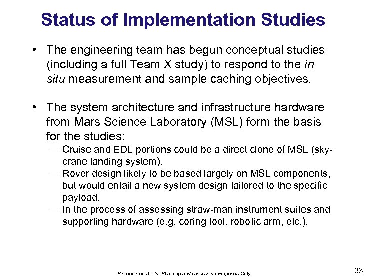 Status of Implementation Studies • The engineering team has begun conceptual studies (including a