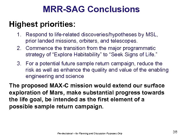 MRR-SAG Conclusions Highest priorities: 1. Respond to life-related discoveries/hypotheses by MSL, prior landed missions,