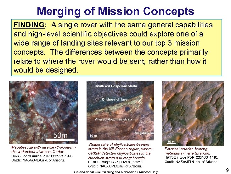 Merging of Mission Concepts FINDING: A single rover with the same general capabilities and