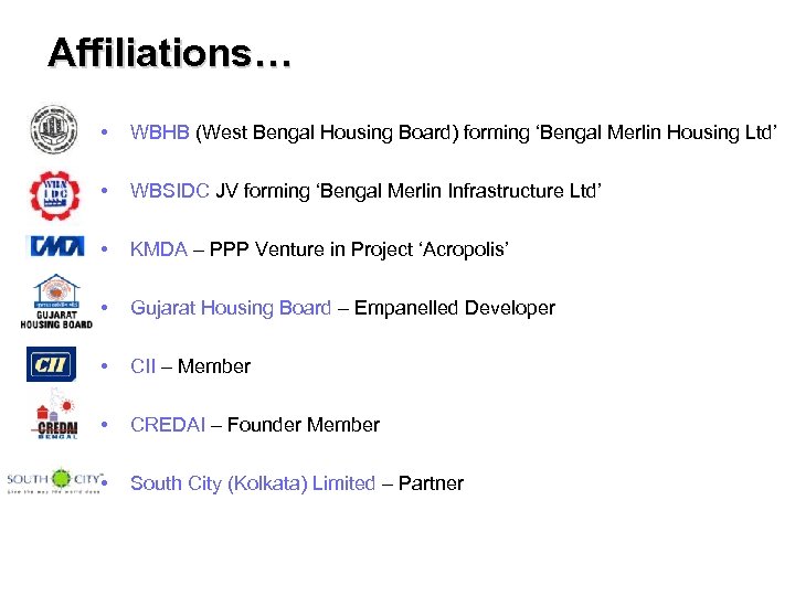 Affiliations… • WBHB (West Bengal Housing Board) forming ‘Bengal Merlin Housing Ltd’ • WBSIDC