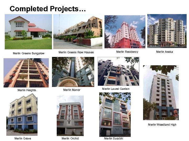 Completed Projects… Merlin Greens Bungalow Merlin Heights Merlin Greens Row Houses Merlin Manor Merlin