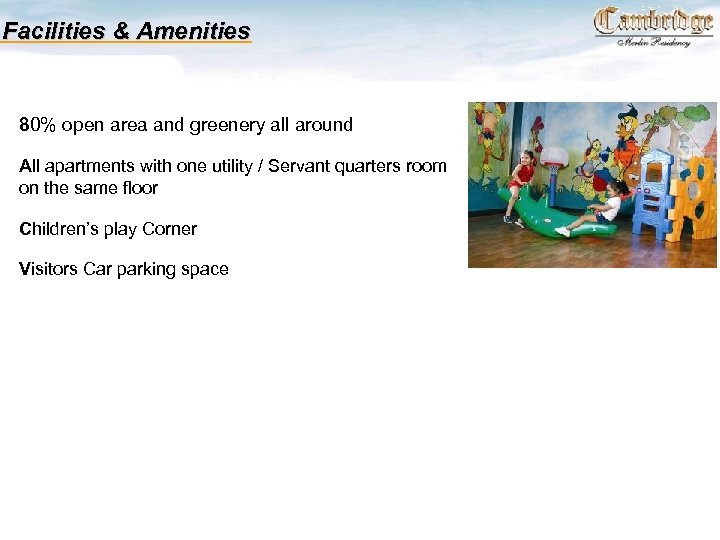 Facilities & Amenities 80% open area and greenery all around All apartments with one