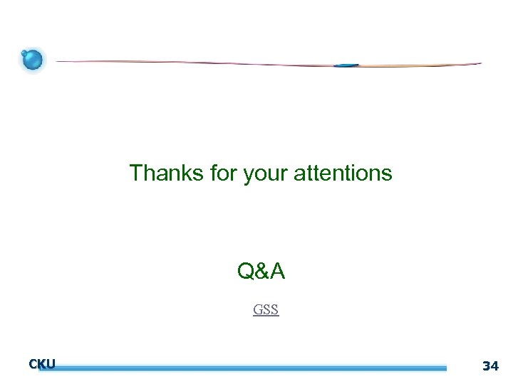 Thanks for your attentions Q&A GSS CKU 34 