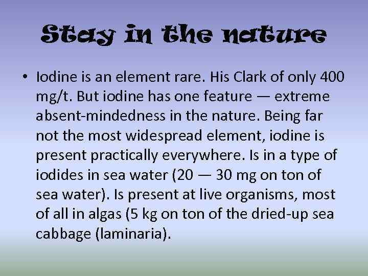Stay in the nature • Iodine is an element rare. His Clark of only