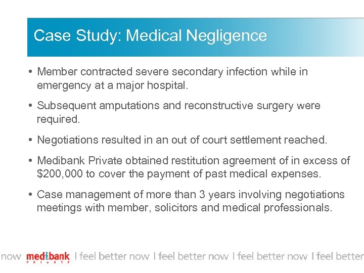 Case Study: Medical Negligence • Member contracted severe secondary infection while in emergency at