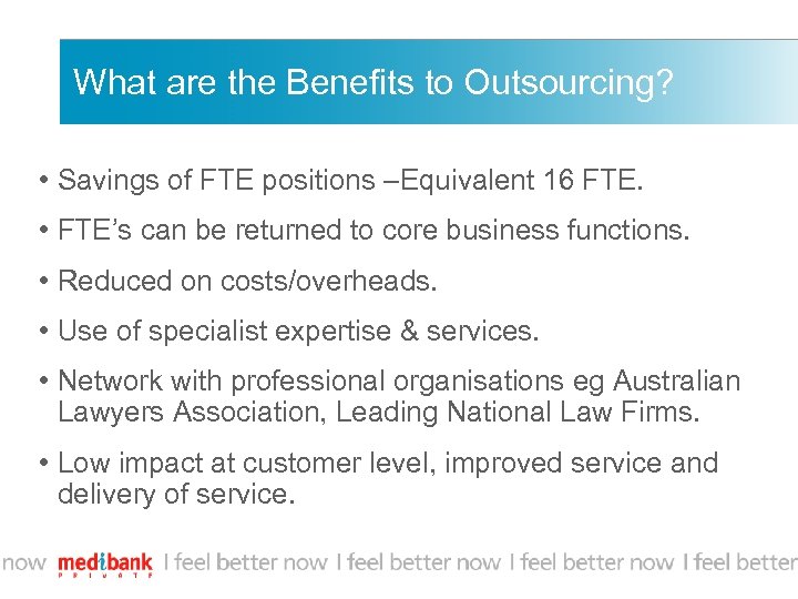 What are the Benefits to Outsourcing? • Savings of FTE positions –Equivalent 16 FTE.