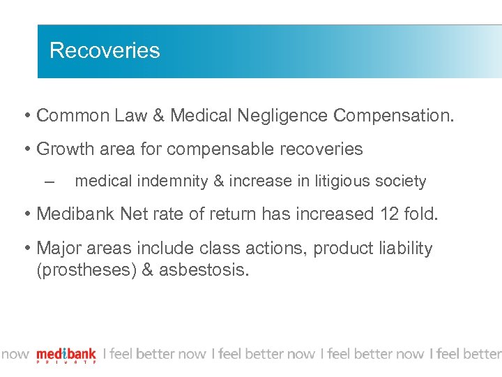 Recoveries • Common Law & Medical Negligence Compensation. • Growth area for compensable recoveries