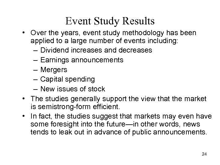 Event Study Results • Over the years, event study methodology has been applied to