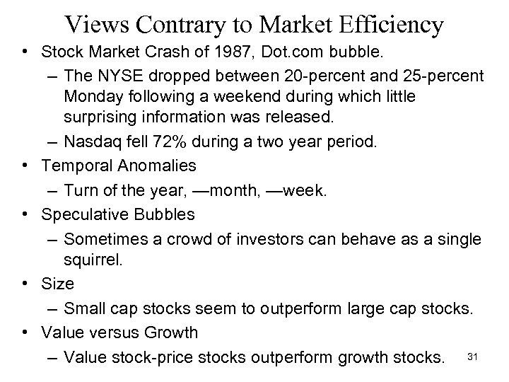 Views Contrary to Market Efficiency • Stock Market Crash of 1987, Dot. com bubble.