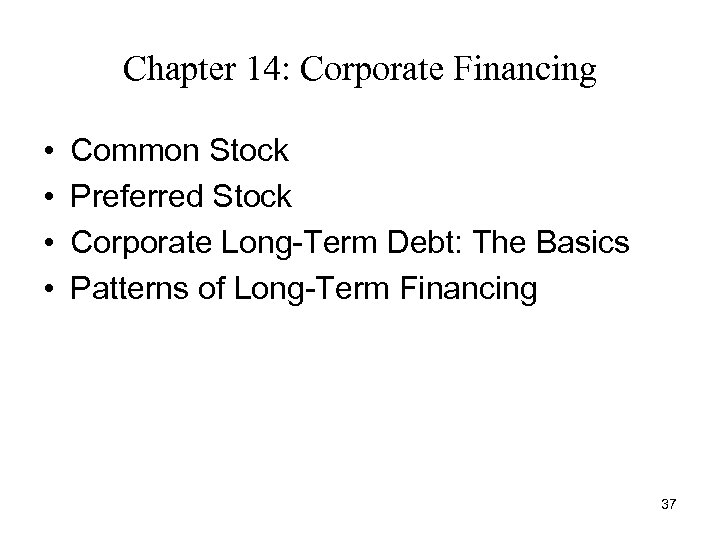 Chapter 14: Corporate Financing • • Common Stock Preferred Stock Corporate Long-Term Debt: The