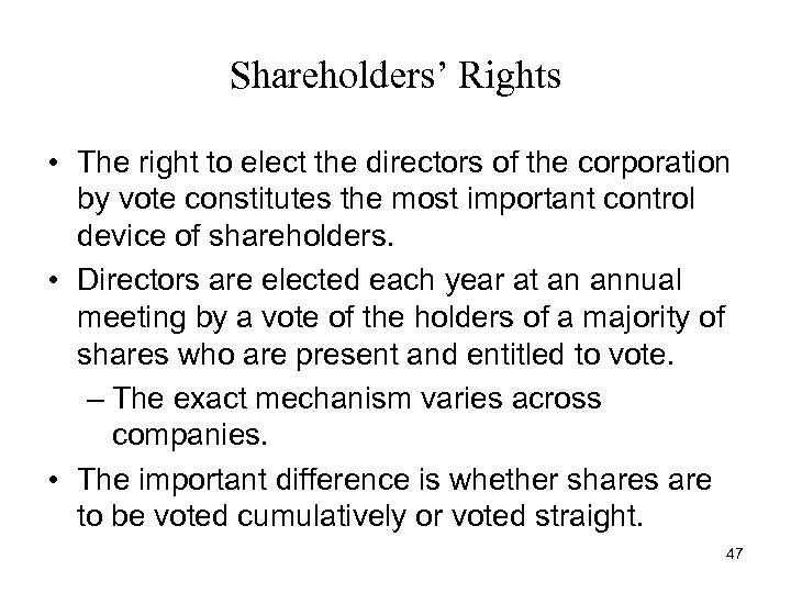 Shareholders’ Rights • The right to elect the directors of the corporation by vote