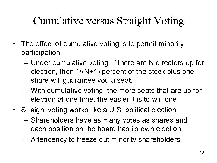 Cumulative versus Straight Voting • The effect of cumulative voting is to permit minority