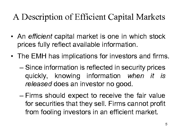 A Description of Efficient Capital Markets • An efficient capital market is one in