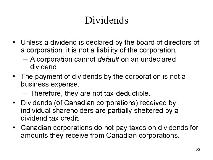 Dividends • Unless a dividend is declared by the board of directors of a