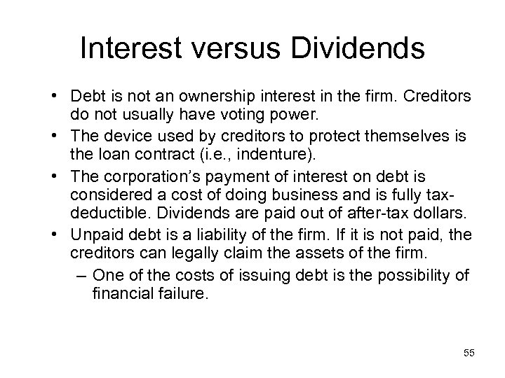 Interest versus Dividends • Debt is not an ownership interest in the firm. Creditors