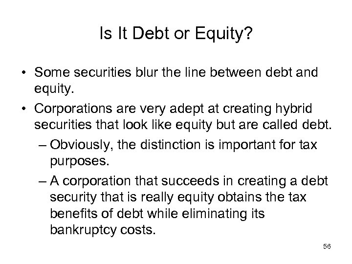 Is It Debt or Equity? • Some securities blur the line between debt and