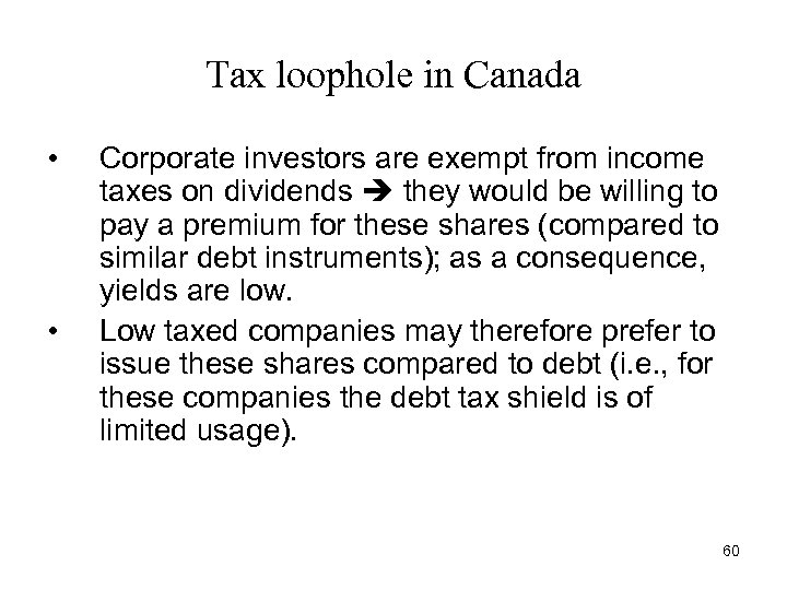 Tax loophole in Canada • • Corporate investors are exempt from income taxes on