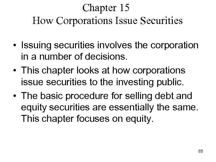 Chapter 15 How Corporations Issue Securities • Issuing securities involves the corporation in a