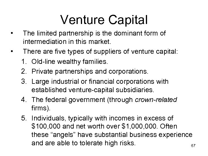 Venture Capital • • The limited partnership is the dominant form of intermediation in