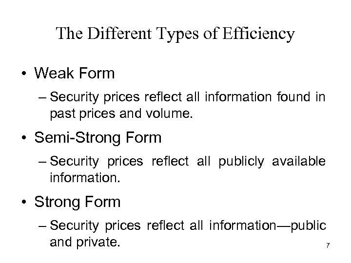 The Different Types of Efficiency • Weak Form – Security prices reflect all information