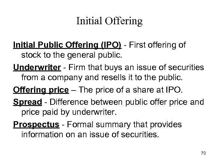 Initial Offering Initial Public Offering (IPO) - First offering of stock to the general