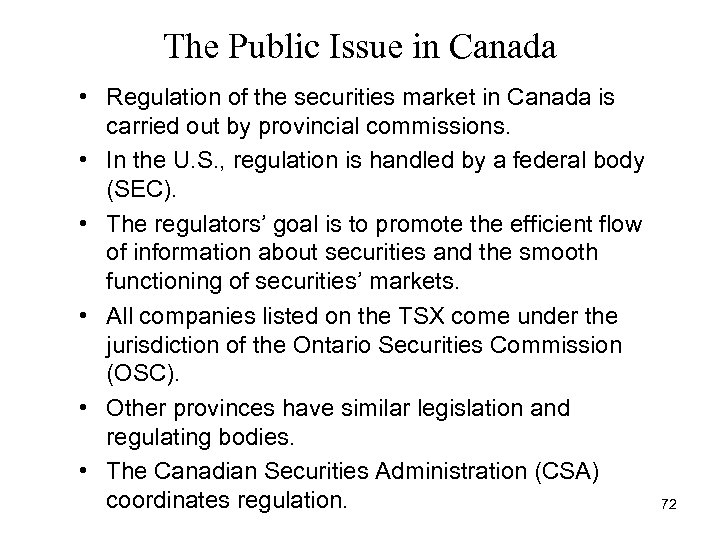 The Public Issue in Canada • Regulation of the securities market in Canada is