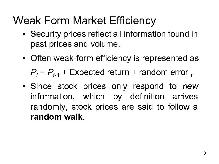 Weak Form Market Efficiency • Security prices reflect all information found in past prices