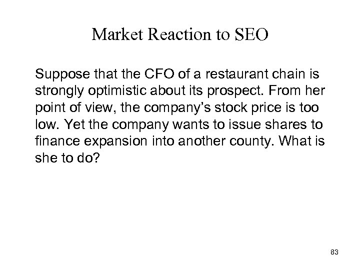 Market Reaction to SEO Suppose that the CFO of a restaurant chain is strongly