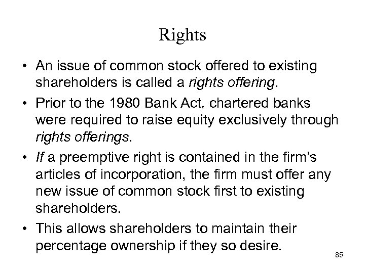 Rights • An issue of common stock offered to existing shareholders is called a